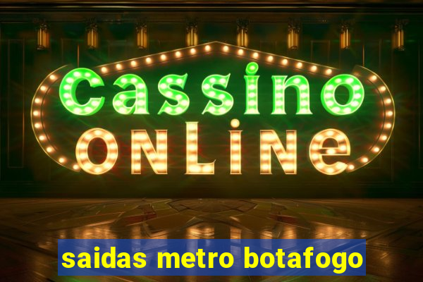 saidas metro botafogo